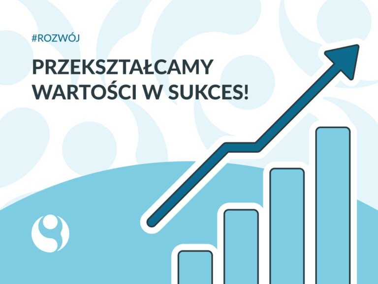 Wykres idący do góry i strzałka. Napis "Przekształcamy wartości w sukces"